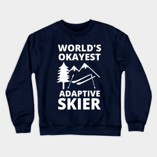 World's Okayest Adaptive Skier - Skiing Crewneck Sweatshirt